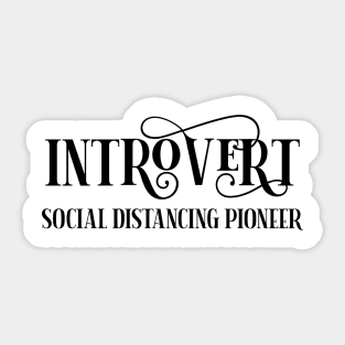 Great Introvert Gift For Anyone Who Loves To Social Distance Sticker